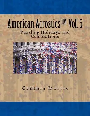 American Acrostics 5. kötet: Rejtélyes ünnepek és ünnepségek - American Acrostics Volume 5: Puzzling Holidays and Celebrations