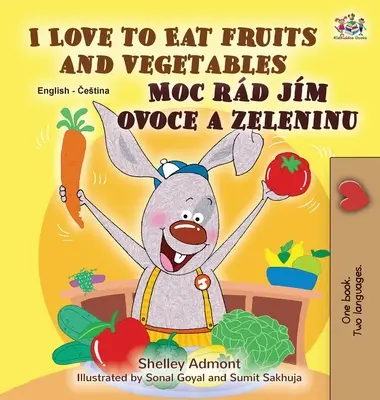 I Love to Eat Fruits and Vegetables (angol-cseh kétnyelvű könyv gyerekeknek) - I Love to Eat Fruits and Vegetables (English Czech Bilingual Book for Kids)