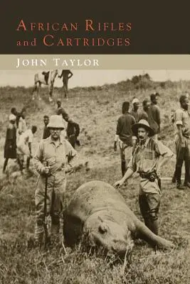 Afrikai puskák és töltények: Egy hivatásos elefántcsontvadász tapasztalatai és véleménye - African Rifles and Cartridges: The Experiences and Opinions of a Professional Ivory Hunter