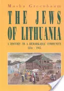 A litvániai zsidók: Egy figyelemre méltó közösség története 1316-1945 - The Jews of Lithuania: A History of a Remarkable Community 1316-1945