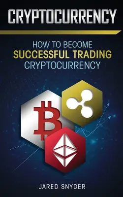 Cryptocurrency: Cryptocurrency: Hogyan válhatsz sikeressé a kriptovaluta kereskedésben? - Cryptocurrency: How to Become Successful Trading Cryptocurrency