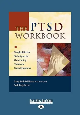 The Ptsd Workbook: Egyszerű, hatékony technikák a traumatikus stressztünetek leküzdésére (Easyread Large Edition) - The Ptsd Workbook: Simple, Effective Techniques for Overcoming Traumatic Stress Symptoms (Easyread Large Edition)