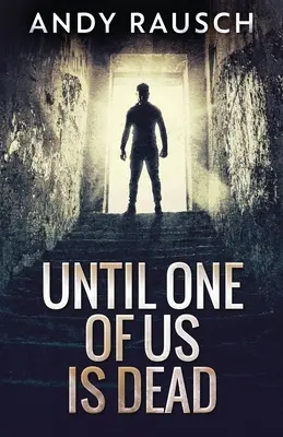 Amíg egyikünk meg nem hal - Until One Of Us Is Dead