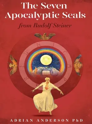 A hét apokaliptikus pecsét: Rudolf Steinertől - The Seven Apocalyptic Seals: From Rudolf Steiner