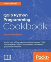 QGIS Python programozási szakácskönyv - Második kiadás: A térinformatikai fejlesztés automatizálása - QGIS Python Programming Cookbook - Second Edition: Automating geospatial development