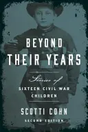 Túl az éveiken: Tizenhat polgárháborús gyermek története - Beyond Their Years: Stories of Sixteen Civil War Children