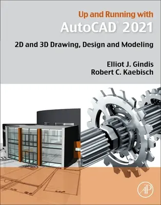 Up and Running with AutoCAD 2021: 2D és 3D rajzolás, tervezés és modellezés - Up and Running with AutoCAD 2021: 2D and 3D Drawing, Design and Modeling