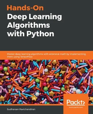 Kézzelfogható mélytanulási algoritmusok Python segítségével - Hands-On Deep Learning Algorithms with Python