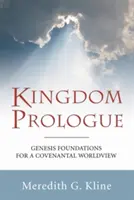 Királysági prológus: A szövetségi világkép genezisbeli alapjai - Kingdom Prologue: Genesis Foundations for a Covenantal Worldview