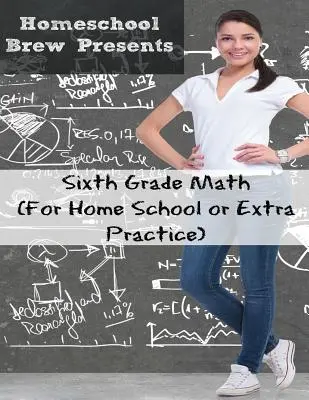 Hatodik osztályos matematika: (Otthoni oktatáshoz vagy extra gyakorláshoz) - Sixth Grade Math: (For Homeschool or Extra Practice)