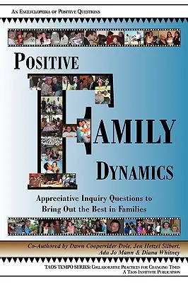 Pozitív családi dinamika: Megbecsülő kérdőíves kérdések a családok legjobb tulajdonságainak kibontakoztatásához - Positive Family Dynamics: Appreciative Inquiry Questions to Bring Out the Best in Families