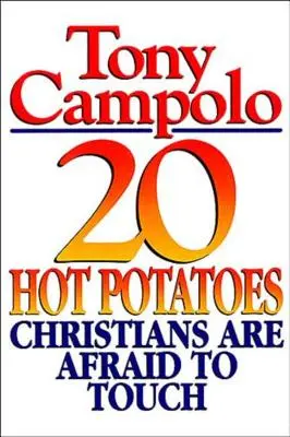 20 forró krumpli, amit a keresztények félnek megérinteni - 20 Hot Potatoes Christians Are Afraid to Touch