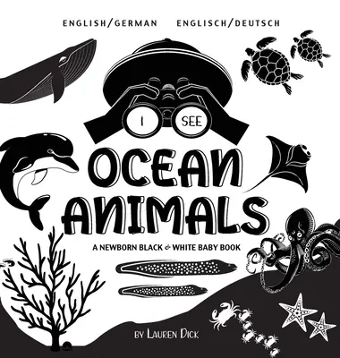 I See Ocean Animals (Óceáni állatokat látok): Kétnyelvű (angol / német) (Englisch / Deutsch) Egy újszülött fekete-fehér babakönyv - I See Ocean Animals: Bilingual (English / German) (Englisch / Deutsch) A Newborn Black & White Baby Book