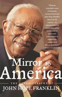 Tükör Amerikának: John Hope Franklin önéletrajza - Mirror to America: The Autobiography of John Hope Franklin