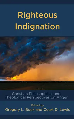 Igazságos felháborodás: A harag keresztény filozófiai és teológiai perspektívái - Righteous Indignation: Christian Philosophical and Theological Perspectives on Anger