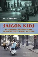 Saigon Kids: Egy amerikai katonakölyök felnőtté válik az 1960-as évek Vietnamjában - Saigon Kids: An American Military Brat Comes of Age in 1960's Vietnam