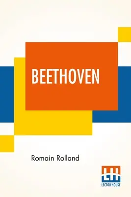 Beethoven: Constance Hull fordításában, A. Eaglefiel rövid elemzésével a szonátákról, a szimfóniákról és a kvartettekről. - Beethoven: Translated By B. Constance Hull With A Brief Analysis Of The Sonatas, The Symphonies, And The Quartets By A. Eaglefiel