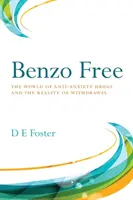 Benzo Free: A szorongásoldó gyógyszerek világa és a megvonás valósága - Benzo Free: The World of Anti-Anxiety Drugs and the Reality of Withdrawal