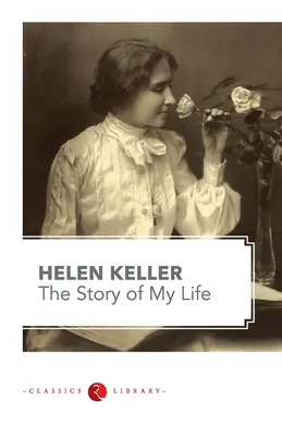 Életem története by Hellen Keller - The Story of my Life by Hellen Keller