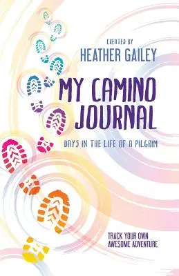 A Camino naplóm: Napok egy zarándok életében - My Camino Journal: Days in the Life of a Pilgrim