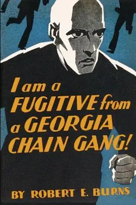 Szökevény vagyok egy georgiai láncos bandából! - I am a Fugitive from a Georgia Chain Gang!