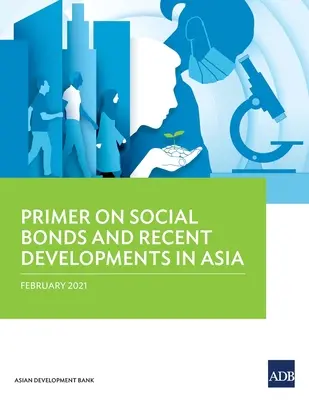 A szociális kötvények és a legújabb fejlemények Ázsiában - Primer on Social Bonds and Recent Developments in Asia