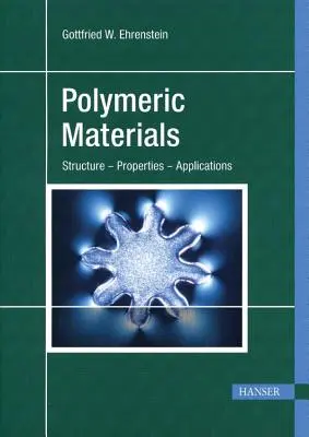 Polimer anyagok: Szerkezet, tulajdonságok, alkalmazások - Polymeric Materials: Structure, Properties, Applications