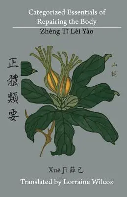 A test helyreállításának kategorizált alapjai: Zheng Ti Lei Yao 正體類要 - Categorized Essentials of Repairing the Body: Zheng Ti Lei Yao 正體類要