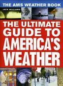 The Ams Weather Book: Az amerikai időjárás végső útmutatója - The Ams Weather Book: The Ultimate Guide to America's Weather