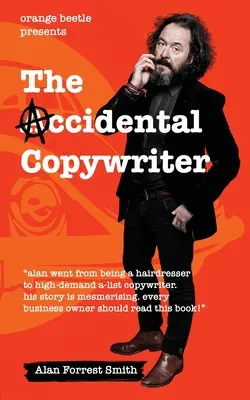 A véletlen szövegíró: Hogyan lettem 7 dollárt kereső fodrászból óránként 1500 dollárt kereső, nagy keresletet képviselő szövegíró - The Accidental Copywriter: How I Went From a Hairdresser Earning 7 Per Hour To a High Demand Copywriter Earning 1500 Per Hour