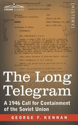 A hosszú távirat: Egy 1946-os felhívás a Szovjetunió megfékezésére - The Long Telegram: A 1946 Call for Containment of the Soviet Union