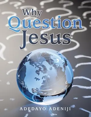 Miért kérdőjelezzük meg Jézust - Why Question Jesus