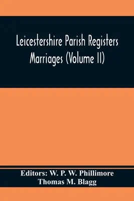 Leicestershire Parish Registers. Házasságok (II. kötet) - Leicestershire Parish Registers. Marriages (Volume II)