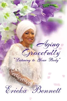 Kegyesen öregedni: A testedre hallgatva - Aging Gracefully: Listening to Your Body