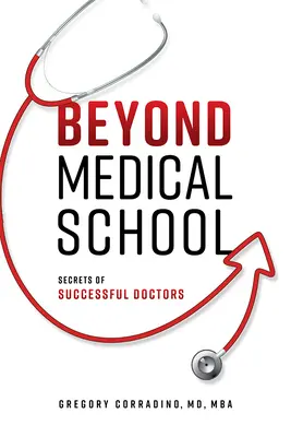 Beyond Medical School: A sikeres orvosok titkai - Beyond Medical School: Secrets of Successful Doctors