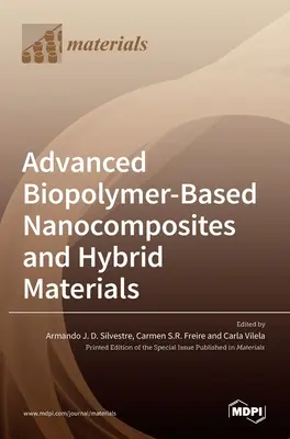 Fejlett biopolimer alapú nanokompozitok és hibrid anyagok - Advanced Biopolymer-Based Nanocomposites and Hybrid Materials