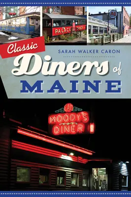 A Maine állambeli klasszikus éttermek - Classic Diners of Maine