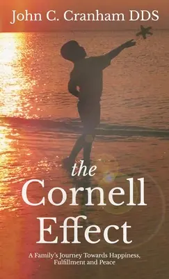 A Cornell-hatás: Egy család útja a boldogság, a beteljesülés és a béke felé - The Cornell Effect: A Family's Journey towards Happiness, Fulfillment and Peace