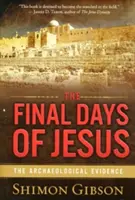 Jézus utolsó napjai: A régészeti bizonyítékok - The Final Days of Jesus: The Archaeological Evidence