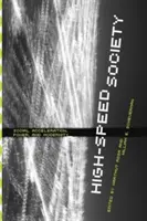 Nagy sebességű társadalom: A társadalmi gyorsulás, a hatalom és a modernitás - High-Speed Society: Social Acceleration, Power, and Modernity