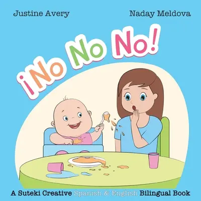 Ne, ne, ne! / Nem, nem, nem, nem! A Suteki Creative spanyol és angol kétnyelvű könyve - No, No, No! / No No No!: A Suteki Creative Spanish & English Bilingual Book