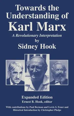 Karl Marx megértése felé: Egy forradalmi értelmezés - Towards theUnderstanding of Karl Marx: A Revolutionary Interpretation