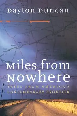 Mérföldekre a semmiből: Mesék Amerika mai határvidékéről - Miles from Nowhere: Tales from America's Contemporary Frontier