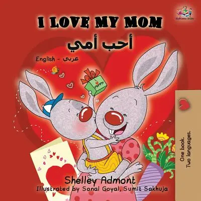 I Love My Mom: Angol-arab kétnyelvű könyv - I Love My Mom: English Arabic Bilingual Book