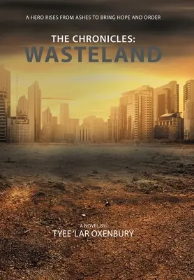 A krónikák: Wasteland: A hős feltámad a hamvakból, hogy reményt és rendet teremtsen - The Chronicles: Wasteland: A Hero Rises from Ashes to Bring Hope and Order