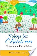 Hangok a gyermekekért: Retorika és közpolitika - Voices for Children: Rhetoric and Public Policy