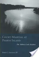 Hadbíróság Parris Islanden: A Ribbon Creek incidens - Court-Martial at Parris Island: The Ribbon Creek Incident