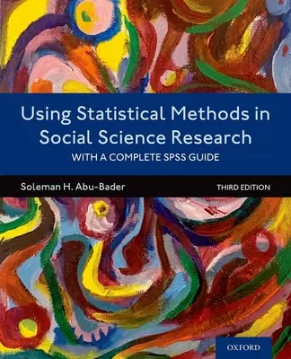 Statisztikai módszerek használata a társadalomtudományi kutatásban: SPSS útmutatóval - Using Statistical Methods in Social Science Research: With a Complete SPSS Guide