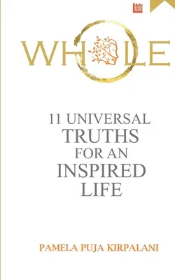 Egész: 11 egyetemes igazság egy inspirált élethez - Whole: 11 Universal Truths For An Inspired Life