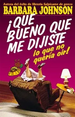 Qu Bueno Que Me Dijiste Lo Que No Quera Or! = Annyira örülök, hogy azt mondtad, amit nem akartam hallani! - Qu Bueno Que Me Dijiste Lo Que No Quera Or! = I'm So Glad You Told Me What I Didn't Want to Hear!